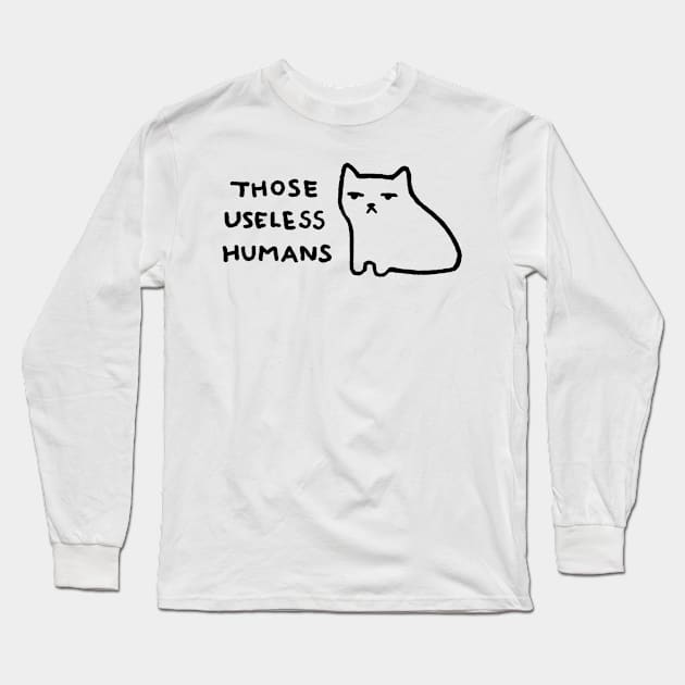 Those Useless Humans Long Sleeve T-Shirt by FoxShiver